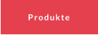 Produkte