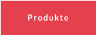 Produkte
